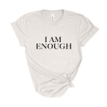 i am enough shirt