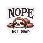 Sloth Not Today Sticker